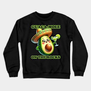 Avocado Fiesta - Guaca-Mole On The Rocks Party Shirt Crewneck Sweatshirt